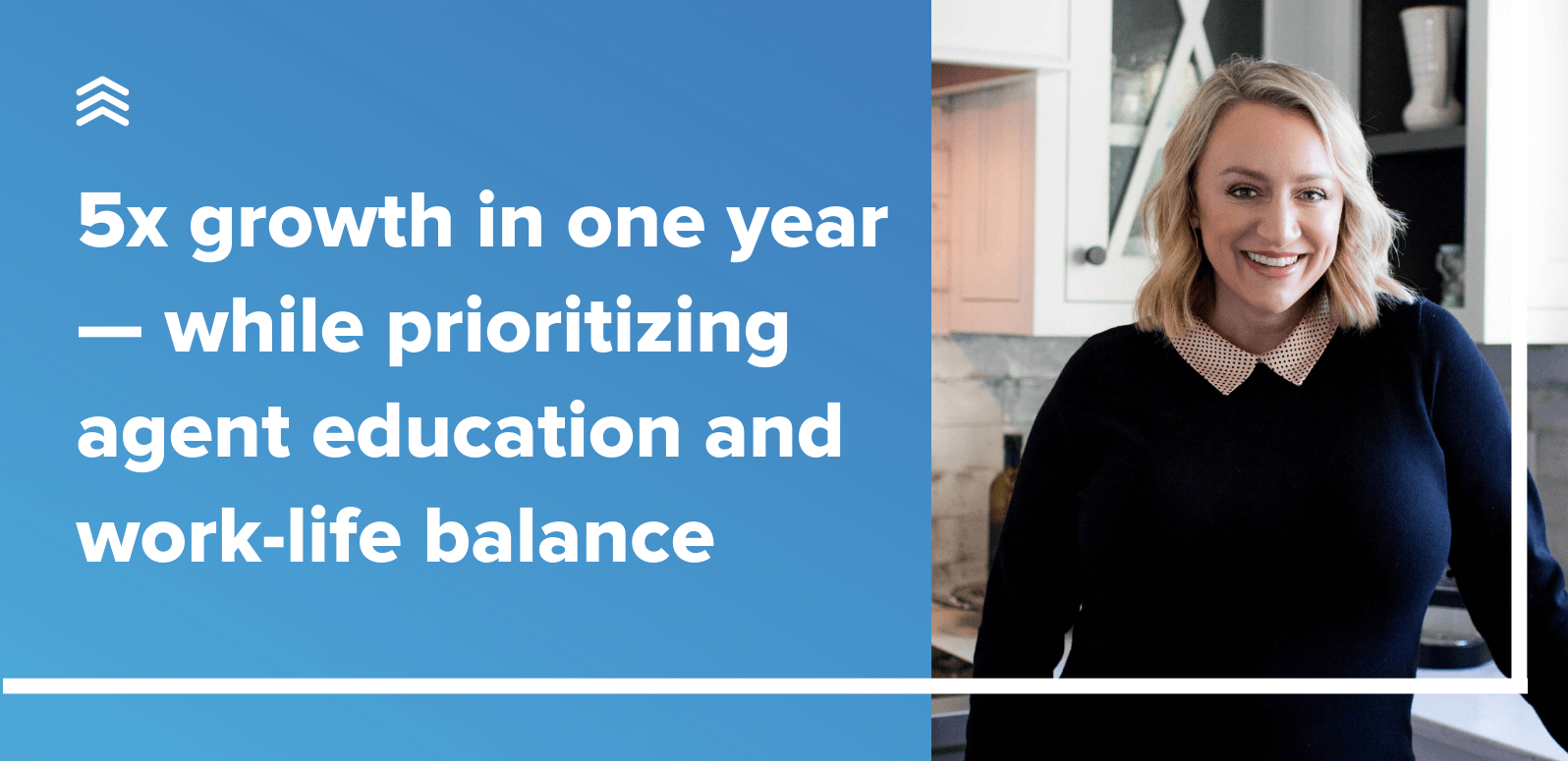 She Grew Her Team 5X In One Year While Prioritizing Agent Education 